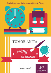 Irány az iskola! - Foglalkoztató és készségfejlesztő füzet 5-7 éveseknek