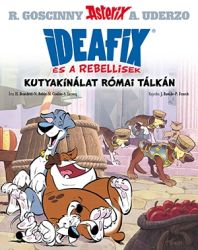 Asterix - Ideafix 2. - Ideafix és a rebellisek. Kutyakínálat római tálkán