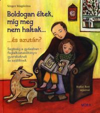 Boldogan éltek, míg meg nem haltak...és azután?